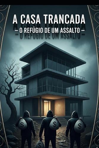 A Casa Trancada- O Refúgio de um Assalto