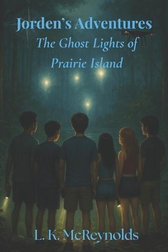 Jorden's Adventures: The Ghost Lights of Prairie Island: Book 7