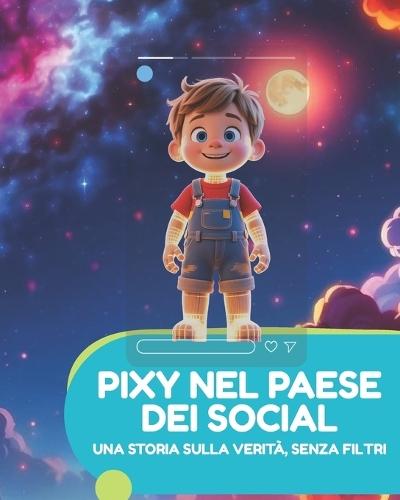 Pixy Nel Paese Dei Social: Una storia sulla verità, senza filtri