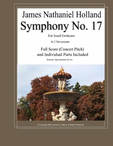 Symphony No. 17: For Small Orchestra, Full Score (Concert Pitch) and Individual Parts Included