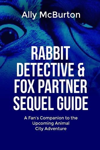 Rabbit Detective & Fox Partner Sequel Guide: A Fan's Companion to the Upcoming Animal City Adventure