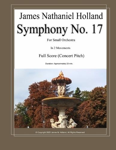Symphony No. 17: for Small Orchestra, Full Score (Concert Pitch)