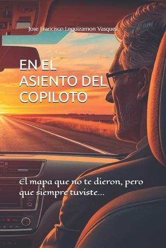 En El Asiento del Copiloto: El mapa que no te dieron, pero que siempre tuviste...