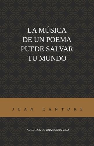 La Música de Un Poema Puede Salvar Tu Mundo: Augurios de una buena vida Vol. II