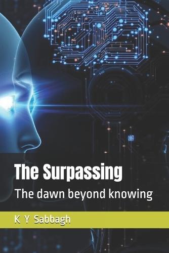 The Surpassing: The dawn beyond knowing