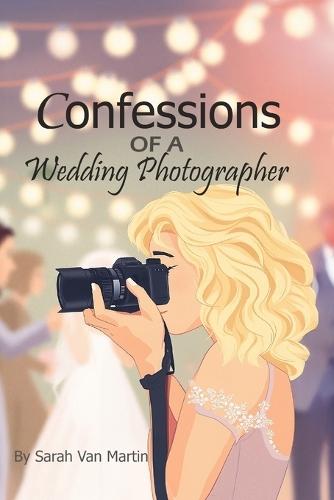 Confessions of a Wedding Photographer