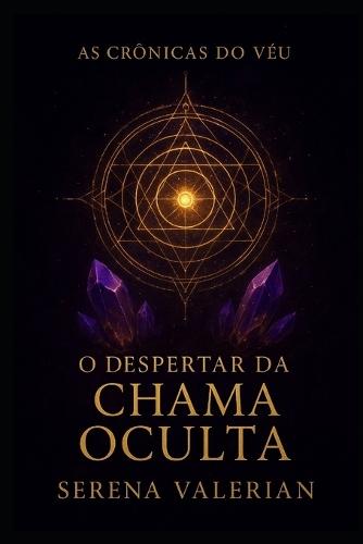 As Crônicas do Véu: O Despertar da Chama Oculta