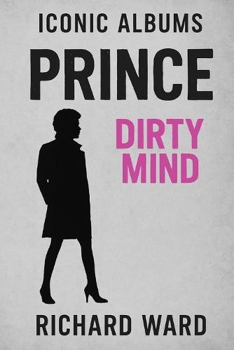 Iconic Albums - Prince - Dirty Minds