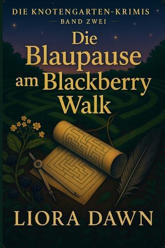 Die Blaupause am Blackberry Walk: Ein gemütlicher englischer Kriminalroman aus einem Dorf über eine gestohlene Blaupause, einen Nachtmarkt und einen tödlichen Sirup