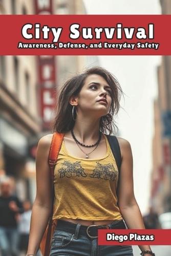 City Survival: Awareness, Defense, and Everyday Safety