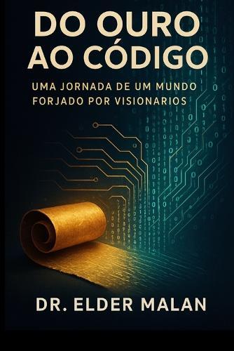 Do Ouro ao Código: Uma Jornada de um Mundo Forjado por Visionários