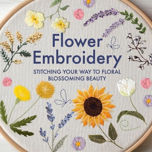 Flower Embroidery: Stitching Your Way to Floral Blossoming Beauty