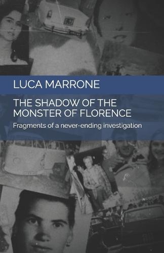 The shadow of the Monster of Florence: Fragments of a never-ending investigation