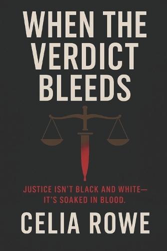 When the Verdict Bleeds: In this game, everyone has blood on their hands: Justice isn't black and white-it's soaked in blood