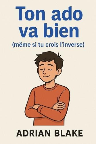 Ton ado va bien (même si tu crois l'inverse)