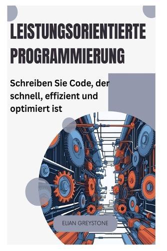 Leistungsorientierte Programmierung: Schreiben Sie Code, der schnell, effizient und optimiert ist