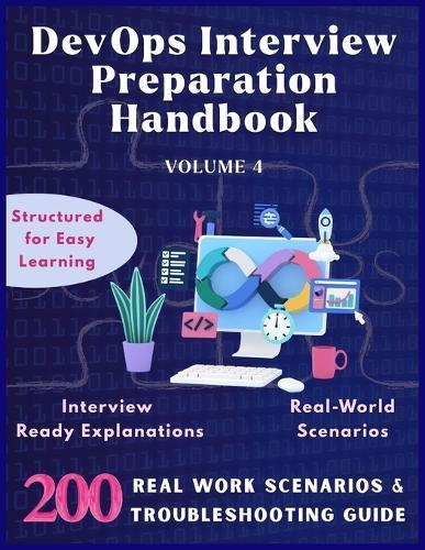 DevOps Interview Preparation Handbook: 200 DevOps Real work Scenarios & Solutions: Practical Problem-Solving for DevOps Roles Crack DevOps Interviews easily Hands-On Guide Step-by-Step Answers