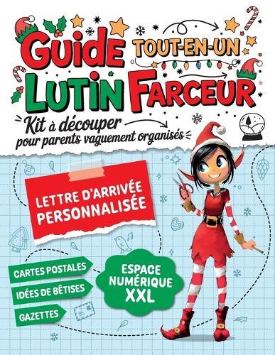 Lutin Farceur de Noël - Guide Tout-en-Un: Lettres, Cartes Postales, Idées de Bêtises et surprises exclusives: Pour parents zinzins (et vaguement organisés)