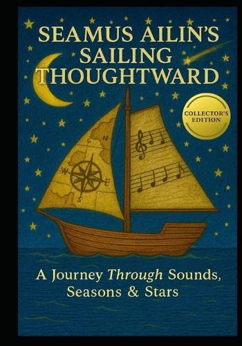 Seamus Ailin's Sailing Thoughtward: A Journey Through Sounds, Seasons & Stars