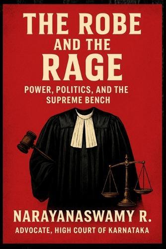 The Robe and the Rage: Power, Politics, and the Supreme Bench