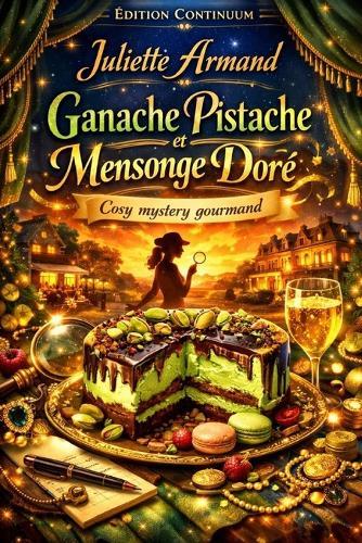 Ganache Pistache et Mensonge Doré