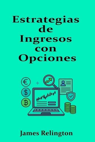 Estrategias de Ingresos con Opciones: Covered Calls y Puts de Cobertura