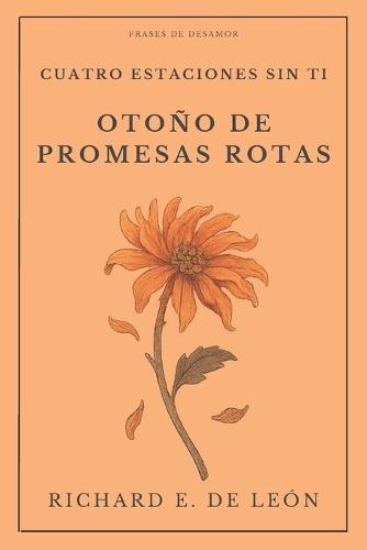Otoño de Promesas Rotas: Cuatro estaciones sin ti - Libro II