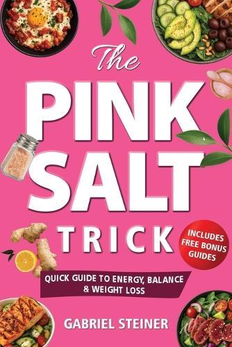 The Pink Salt Trick: Quick Guide to Energy, Balance & Weight Loss