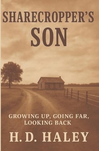 Sharecropper's Son: A Memoir of a Sharecropper Family and Son in the Deep South