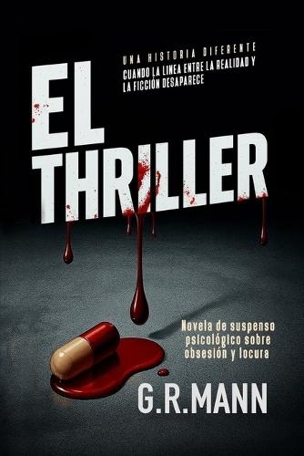 El Thriller: Novela negra de suspenso psicológico sobre obsesión y locura