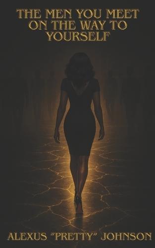 The Men You Meet On The Way To Yourself