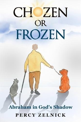 Chozen or Frozen: Abraham in God's Shadow