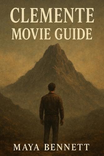 Clemente Movie Guide: The Untold Journey Behind the Film, the Characters, and the Myth of Clemente