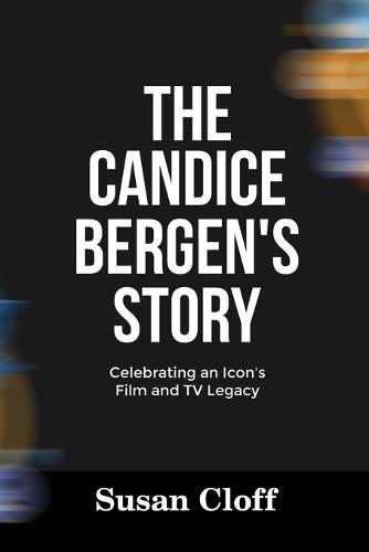 The Candice Bergen's Story: Celebrating an Icon's Film and TV Legacy