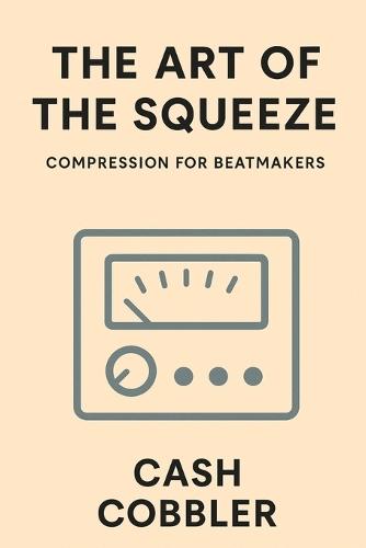 The Art of the Squeeze: Compression for Beatmakers