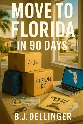 Move to Florida in 90 Days: Step-by-Step Relocation Guide: Best Cities, Cost of Living, Insurance, and Hurricane Prep