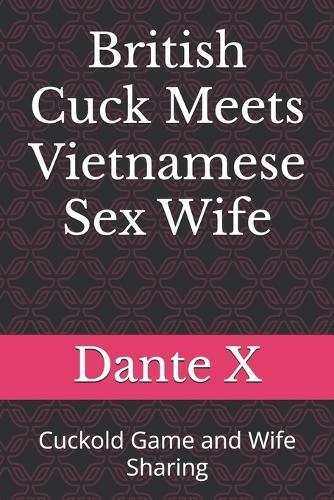 British Cuck Meets Vietnamese Sex Wife: Cuckold Game and Wife Sharing