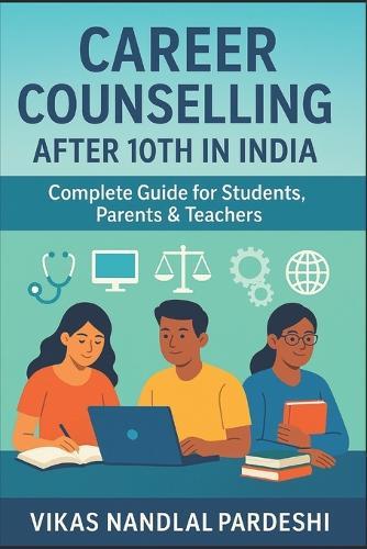 Career Counselling After 10th in India: Complete Guide for Students, Parents & Teachers