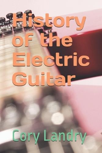 History of the Electric Guitar