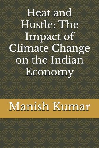 Heat and Hustle: The Impact of Climate Change on the Indian Economy