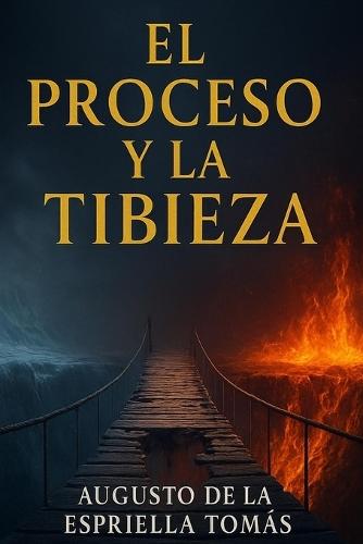 El Proceso y la Tibieza