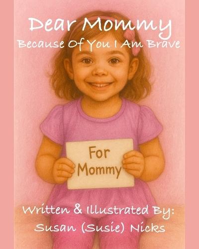 Dear Mommy: Because Of You I Am Brave