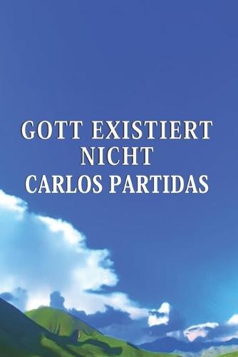 Gott Existiert Nicht: Gott Ist Eine Fabel