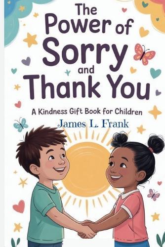The Power of Sorry and Thank You: : A Kindness Gift Book for Children