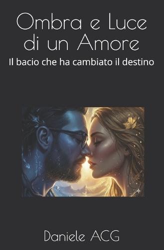 Ombra e Luce di un Amore: Il bacio che ha cambiato il destino