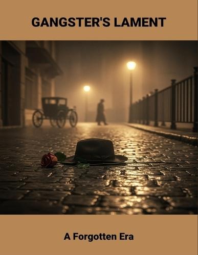 Gangster'S Lament: A Forgotten Era