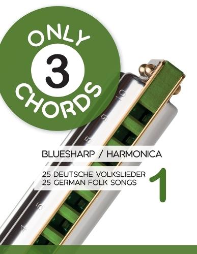 Only 3 chords - Bluesharp / Harmonica - 25 deutsche Volkslieder 1 / 25 german Folk Songs 1