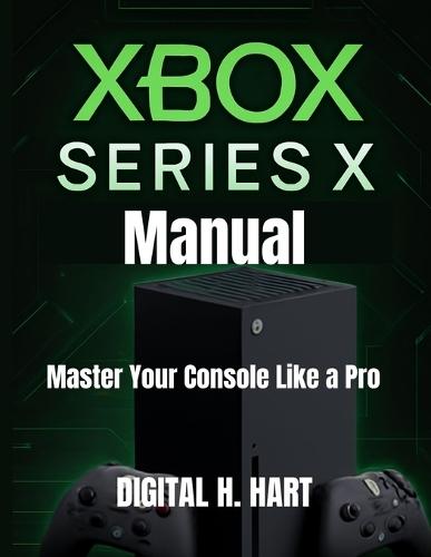 Xbox Series X Manual: Master Your Console Like a Pro