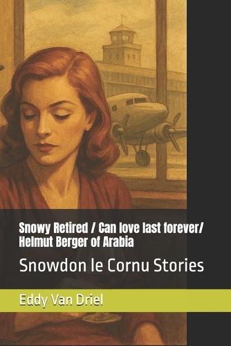 Snowy Retired / Helmut Berger of Arabia: Snowdon le Cornu Stories