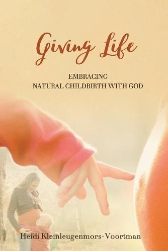 Giving Life: Embracing Natural Childbirth with God